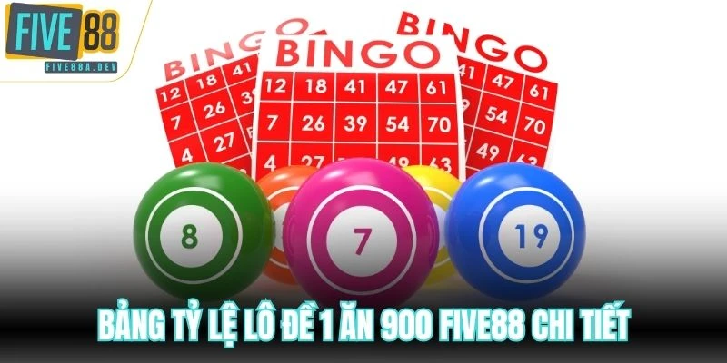 Bảng tỷ lệ lô đề 1 ăn 900 Five88 chi tiết