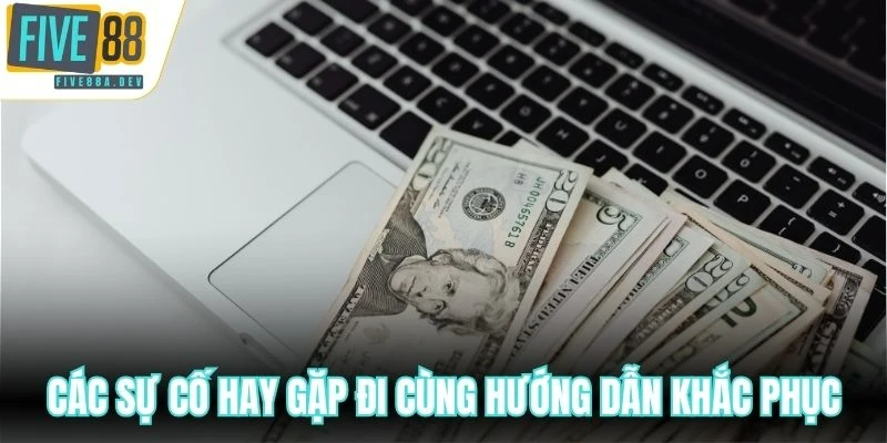 Các sự cố hay gặp đi cùng hướng dẫn khắc phục