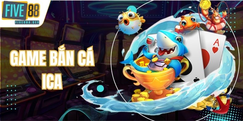 Game Bắn Cá ICa