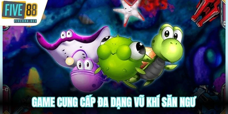 Game cung cấp đa dạng vũ khí săn ngư