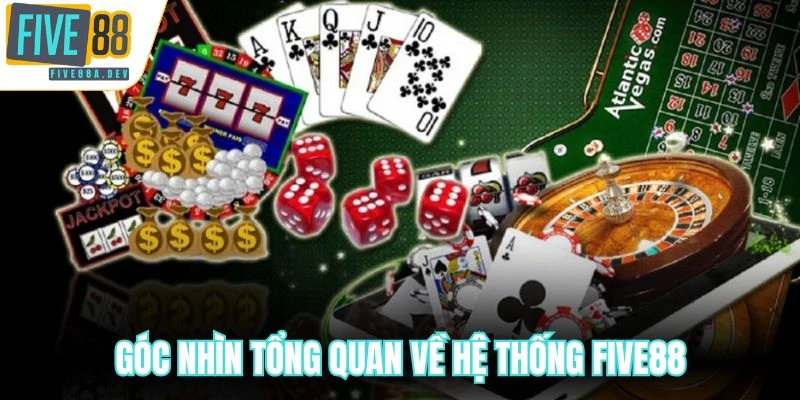 Góc nhìn tổng quan về hệ thống FIVE88