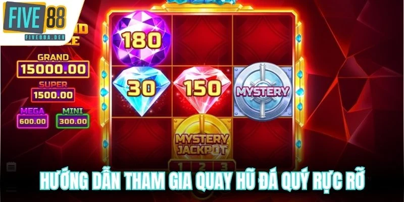 Hướng dẫn tham gia quay hũ đá quý rực rỡ