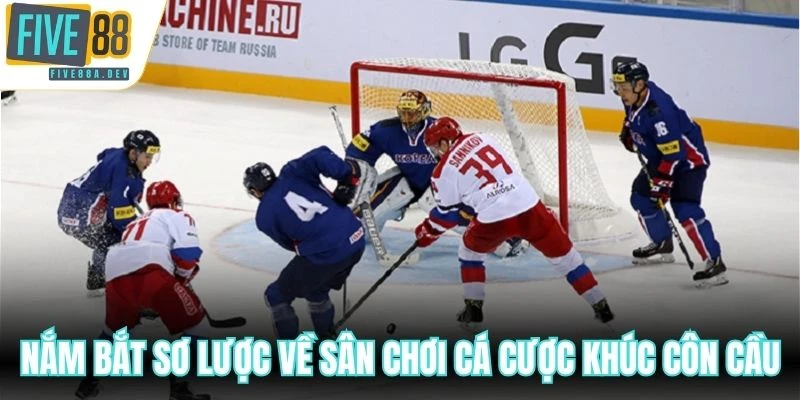 Nắm bắt sơ lược về sân chơi cá cược khúc côn cầu