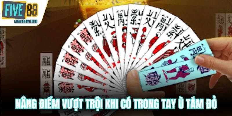 Nâng điểm vượt trội khi có trong tay Ù tám đỏ