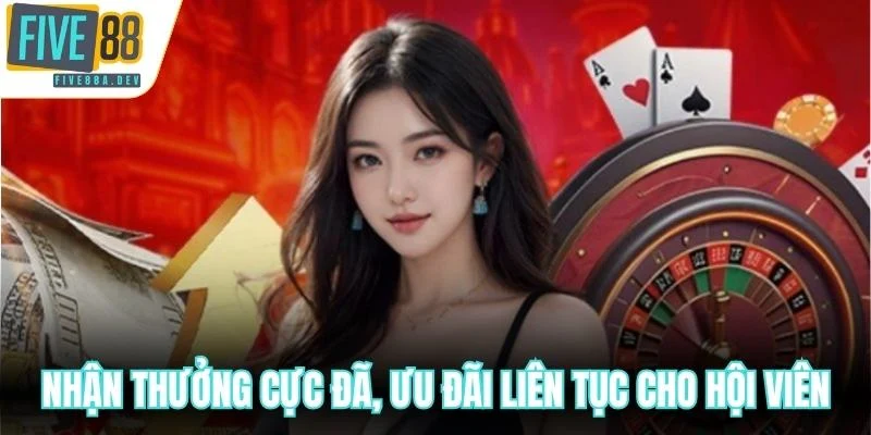 Nhận thưởng cực đã, ưu đãi liên tục cho hội viên