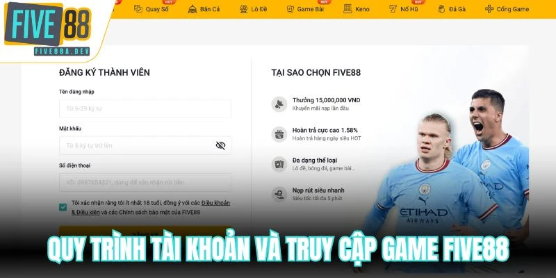 Quy trình tài khoản và truy cập game FIVE88