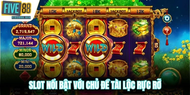 Slot nổi bật với chủ đề tài lộc rực rỡ