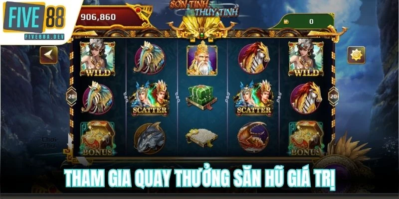 Tham gia quay thưởng săn hũ giá trị